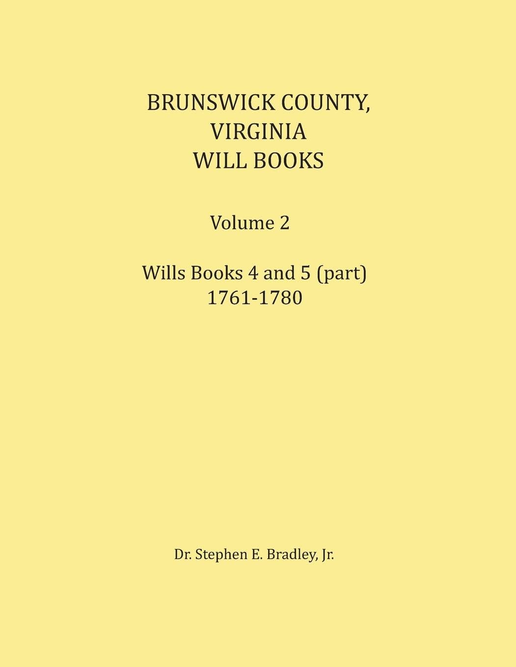 Brunswick County, Virginia Will Book, Volume 2, Will Books 4 and 5 (in part), 1761-1780 Leisure, Home & Garden