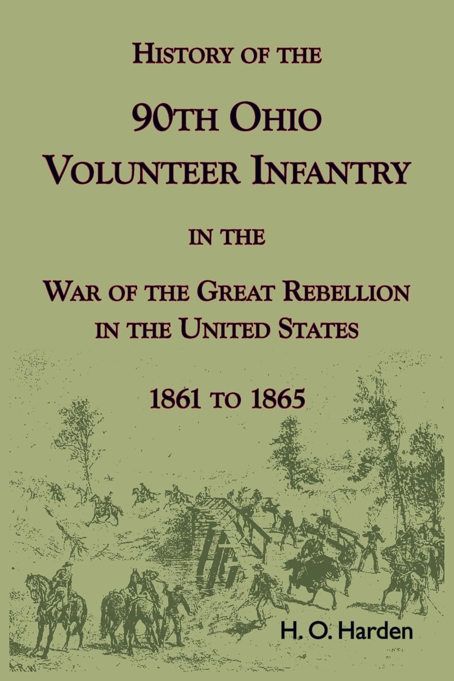 History of the 90th Onio Volunteer Infantry in the War of the Great Rebellion in the United States, 1861 to 1865 Politics & History