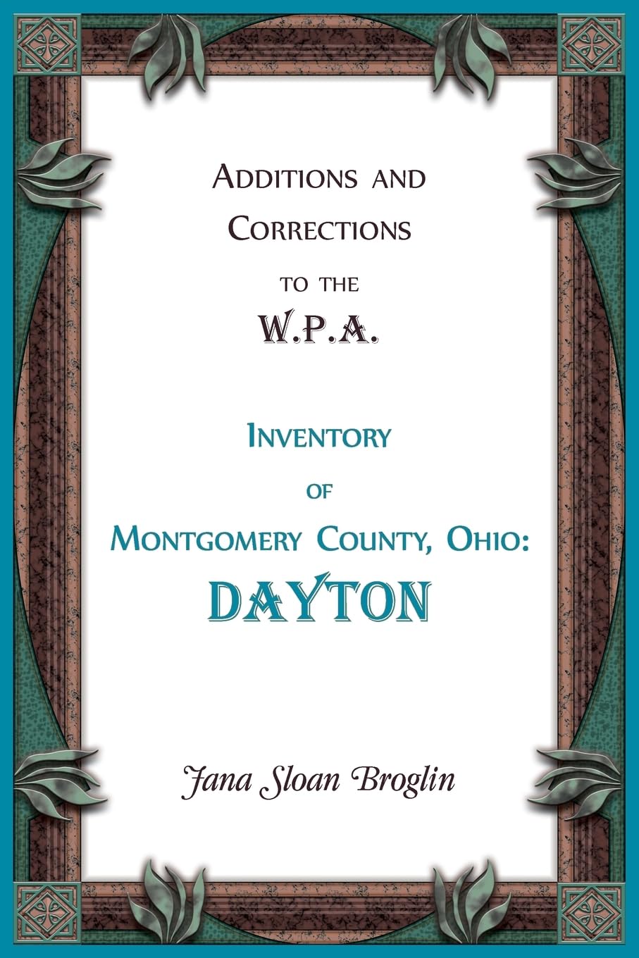 Additions and Corrections to the W.P.A. Inventory of Montgomery County, Ohio Leisure, Home & Garden