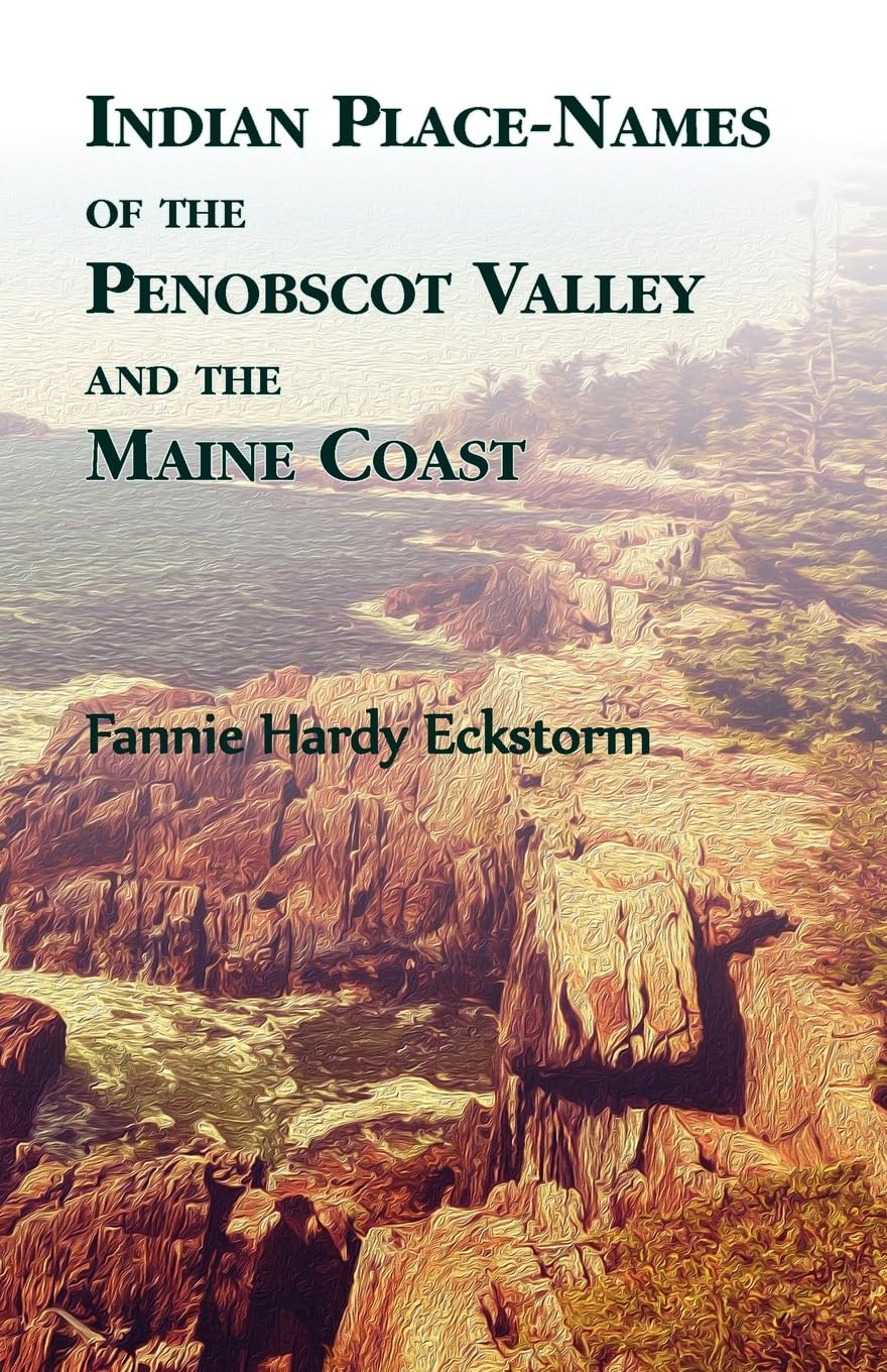 Indian Place-Names of The Penobscot Valley and The Maine Coast Leisure, Home & Garden