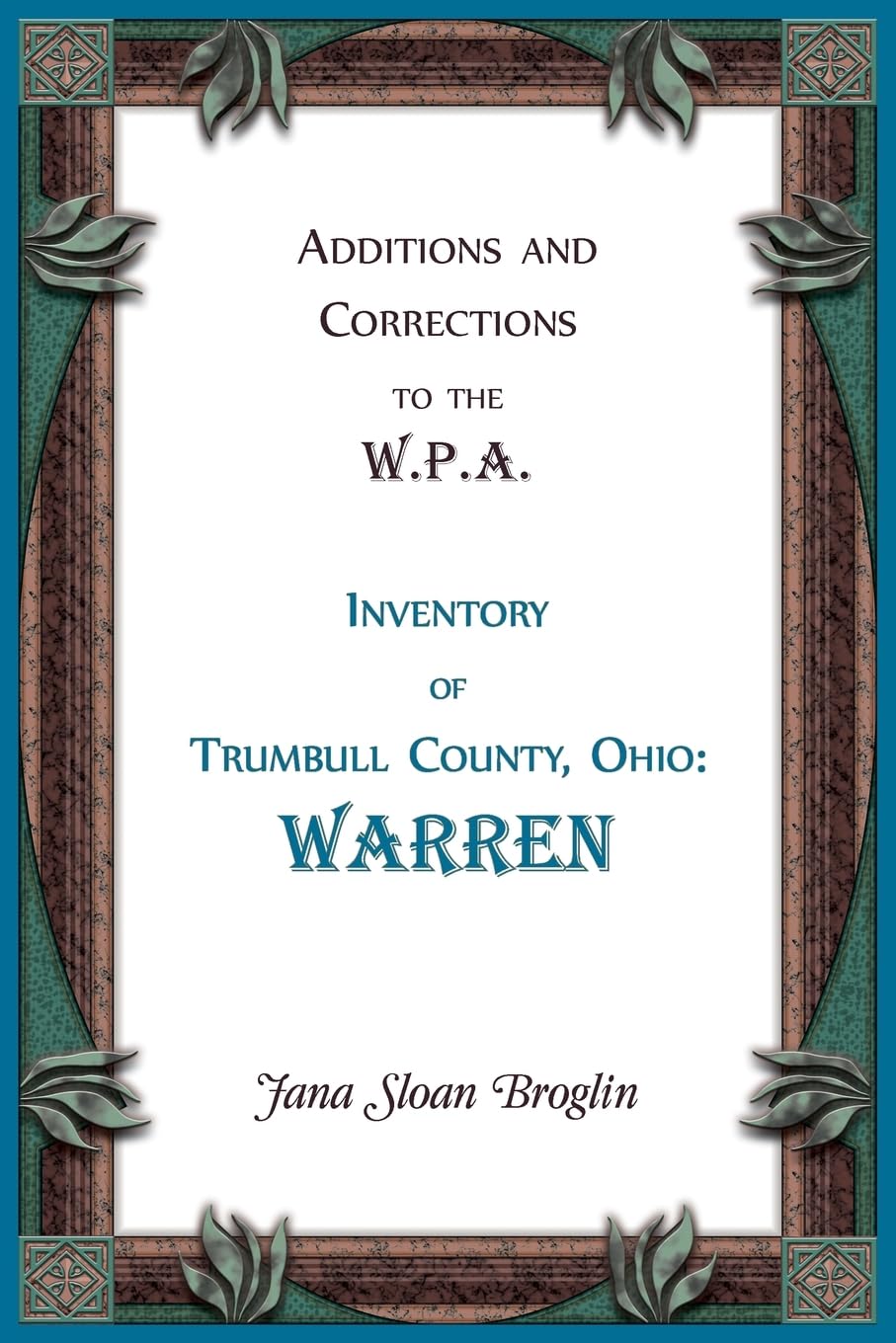 Additions and Corrections to the W.P.A. Inventory of Trumbull County, Ohio Leisure, Home & Garden