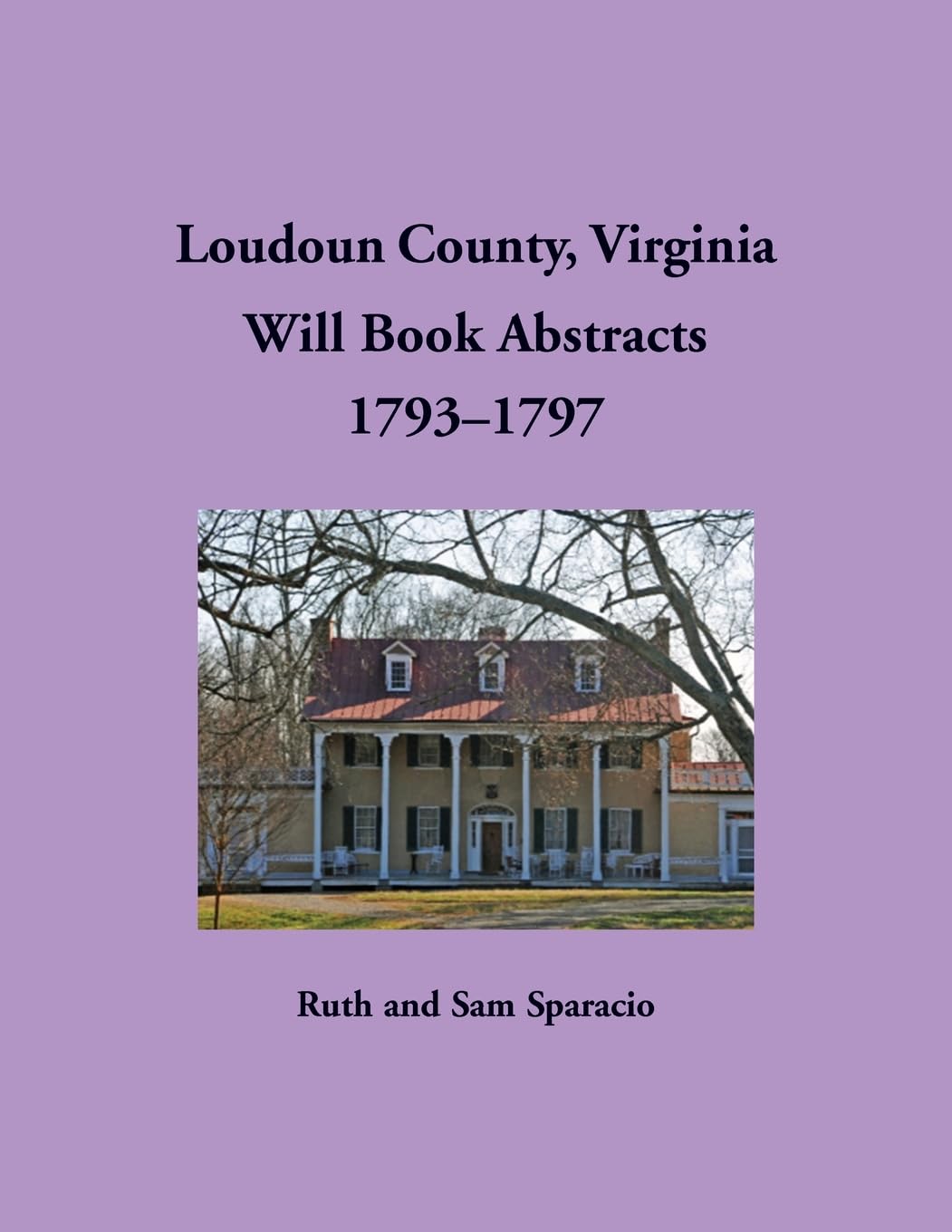 Loudoun County, Virginia Will Book Abstracts, 1793-1797 Leisure, Home & Garden