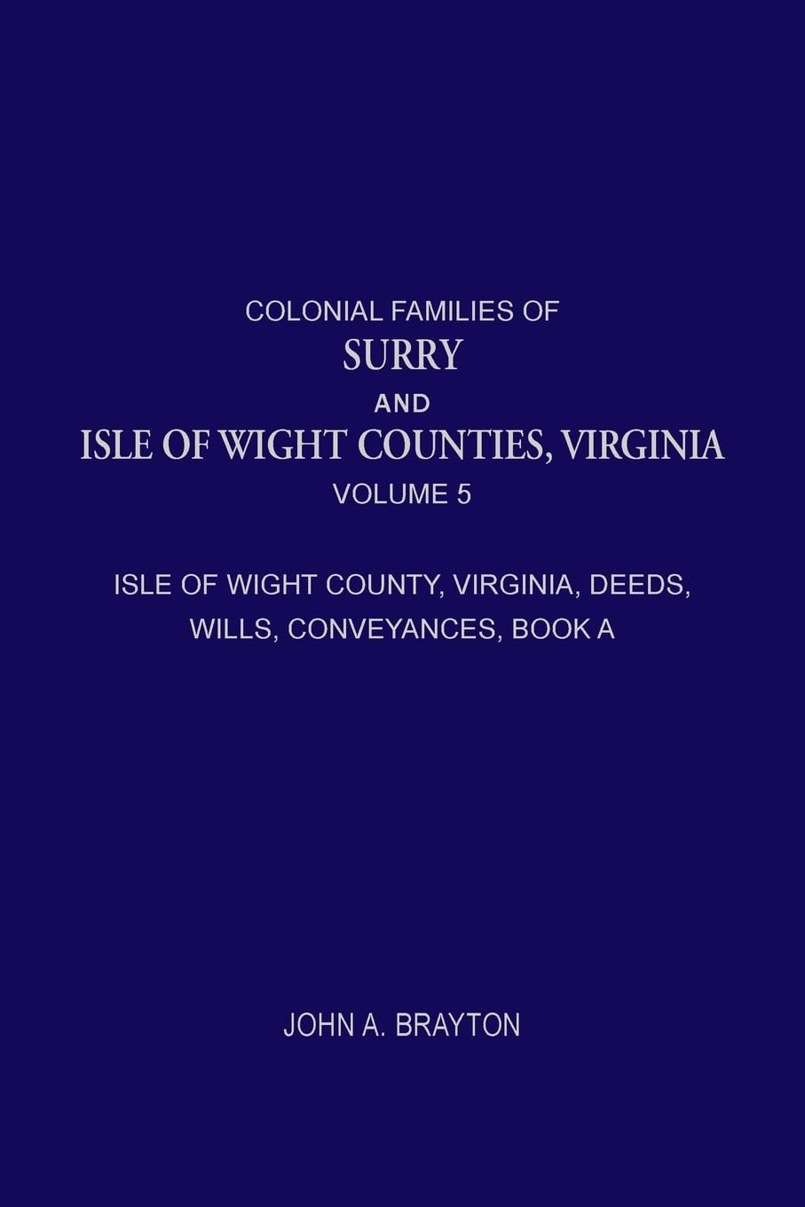 Colonial Families of Surry and Isle of Wight Counties, Virginia, Volume 5 Leisure, Home & Garden