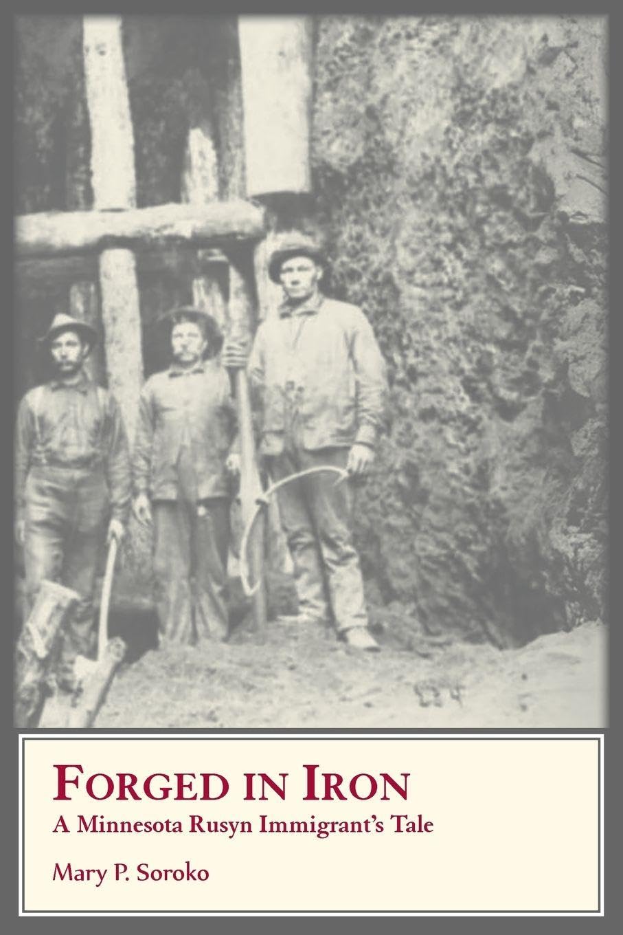 Forged In Iron. A Minnesota Rusyn Immigrant's Tale Leisure, Home & Garden
