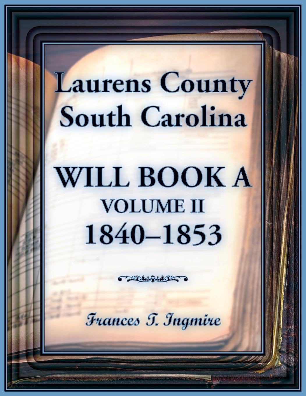 Laurens County, South Carolina Will Book A, Volume II, 1840-1853 Leisure, Home & Garden