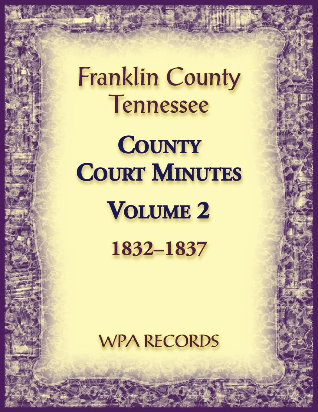 Franklin County, Tennessee County Court Minutes, Volume 2, 1832-1837 Leisure, Home & Garden
