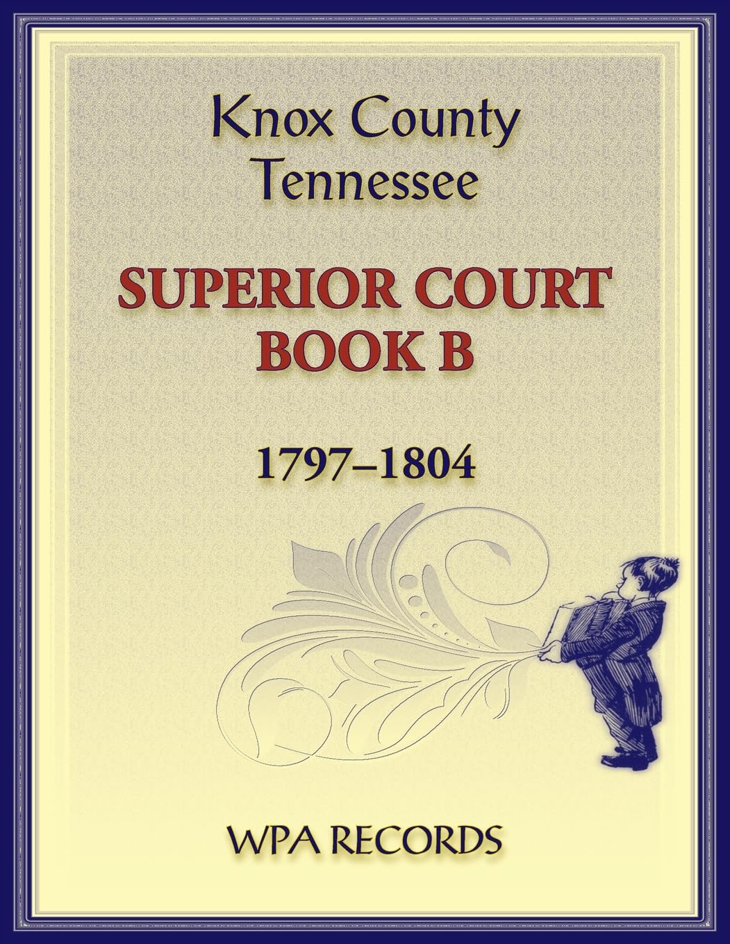 Knox County, Tennessee Superior Court Book B, 1797-1804 Leisure, Home & Garden