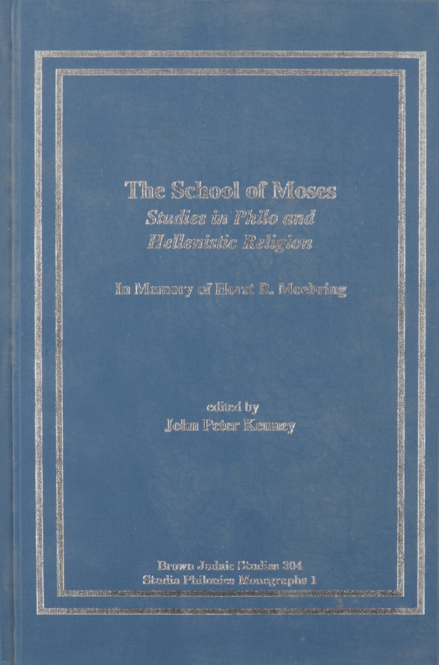 School of Moses: Studies in Philo an (Brown Judaic Studies, Band 304) Religion & Esotericism