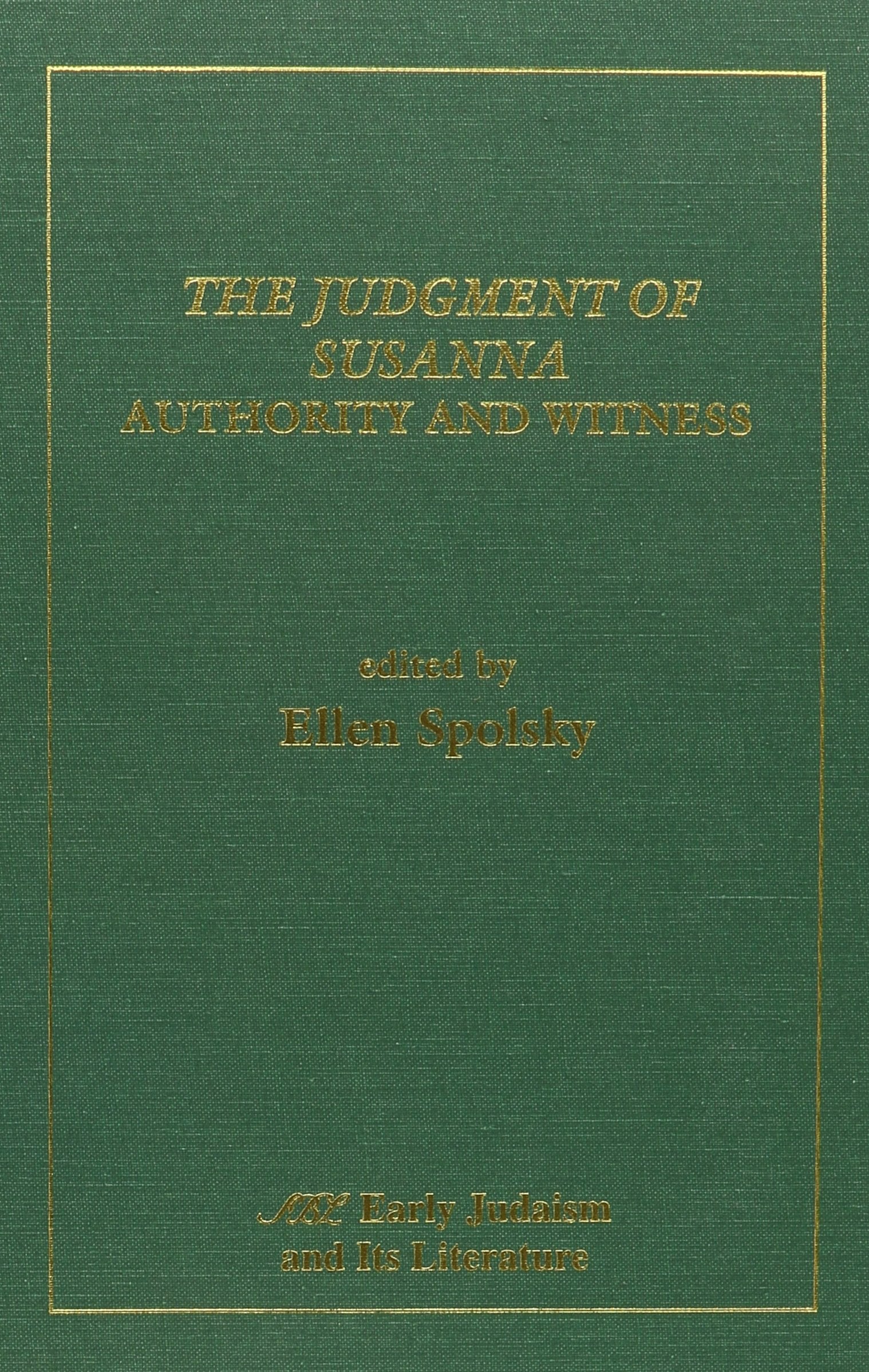 The Judgment of Susanna: Authority and Witness (Early Judaism & Its Literature, Band 11) Religion & Esotericism