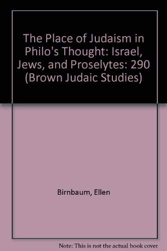 The Place of Judaism in Philo's Thought: Israel, Jews, and Proselytes (STUDIA PHILONICA MONOGRAPHS, 2) Religion & Esotericism