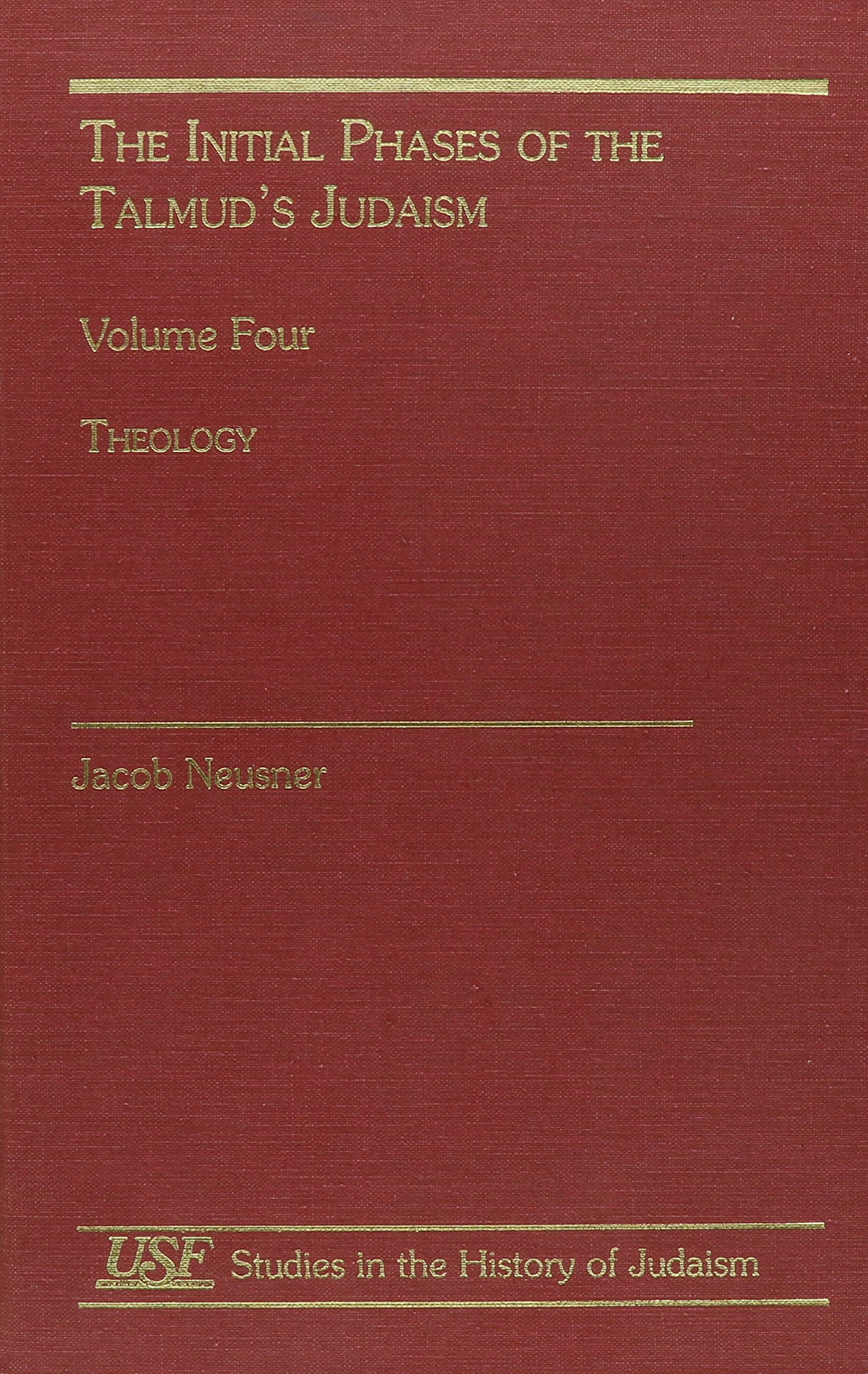 Initial Phases of the Talmud's Judaism: Theology (South Florida Studies in the History of Judaism, 121, 123-125, Band 4) Religion & Esotericism