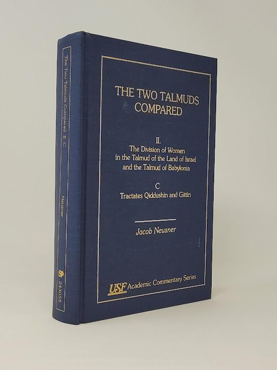 The Two Talmuds Compared: The Division of Women in the Talmud of the Land of Israel & the Talmud of Babylonia Tractates Quiddushin & Gittin: Vol. II, ... Florida Academic Commentary Series Vol IIC) Religion & Esotericism