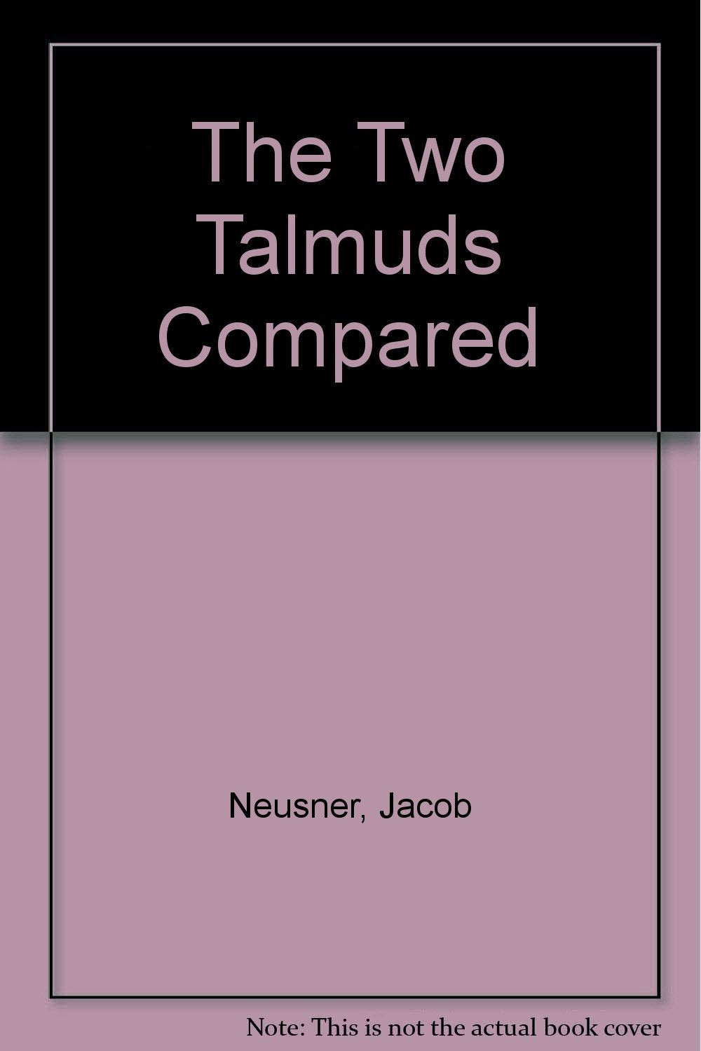 The Two Talmuds Compared: Tractate Berakhot and the Division of Appointed Times in the Talmud of the Land of Israel and the Talmud of Babylonia : ... FLORIDA ACADEMIC COMMENTARY SERIES, Band 1) Leisure, Home & Garden