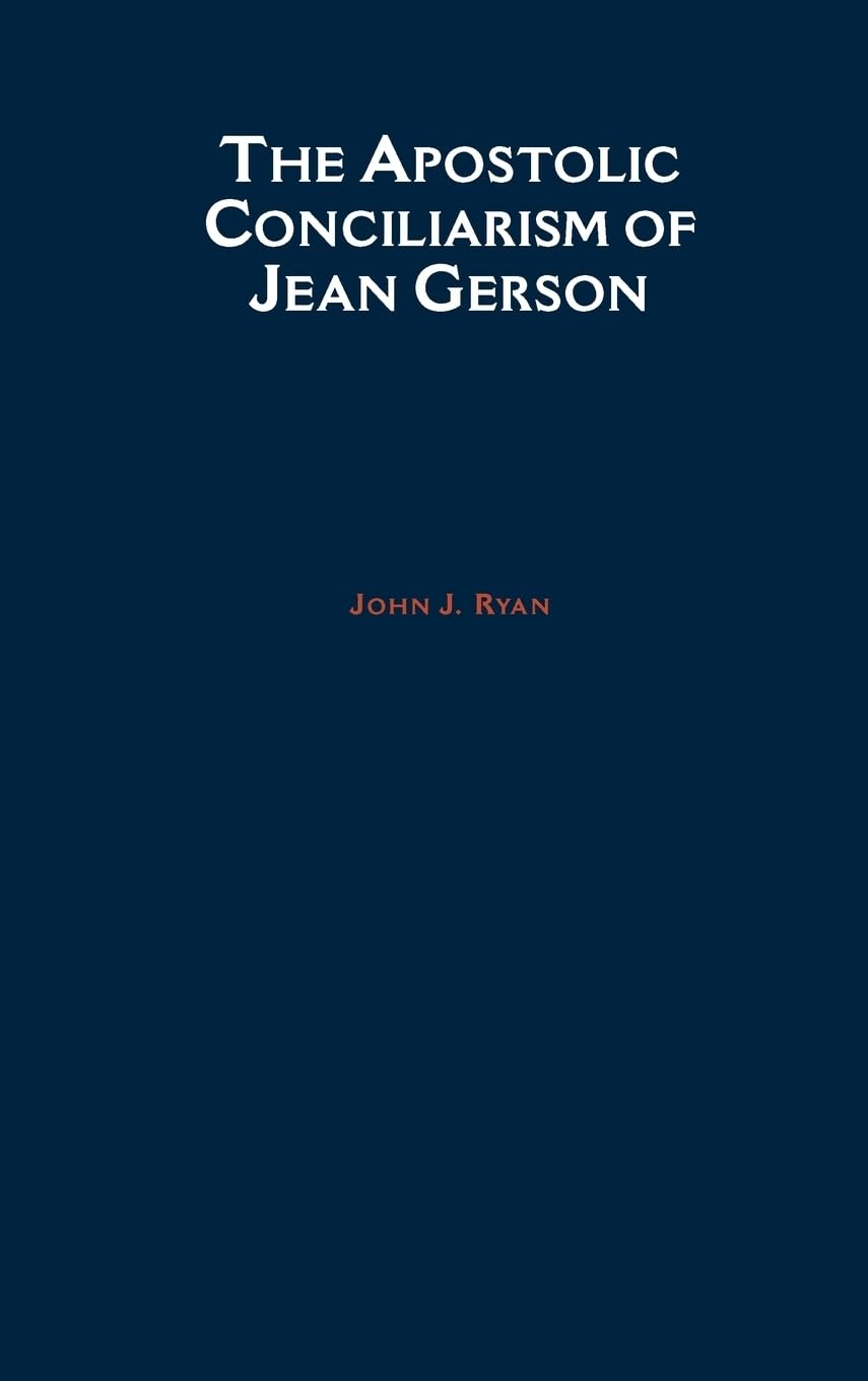 The Apostolic Conciliarism of Jean Gerson Social Sciences
