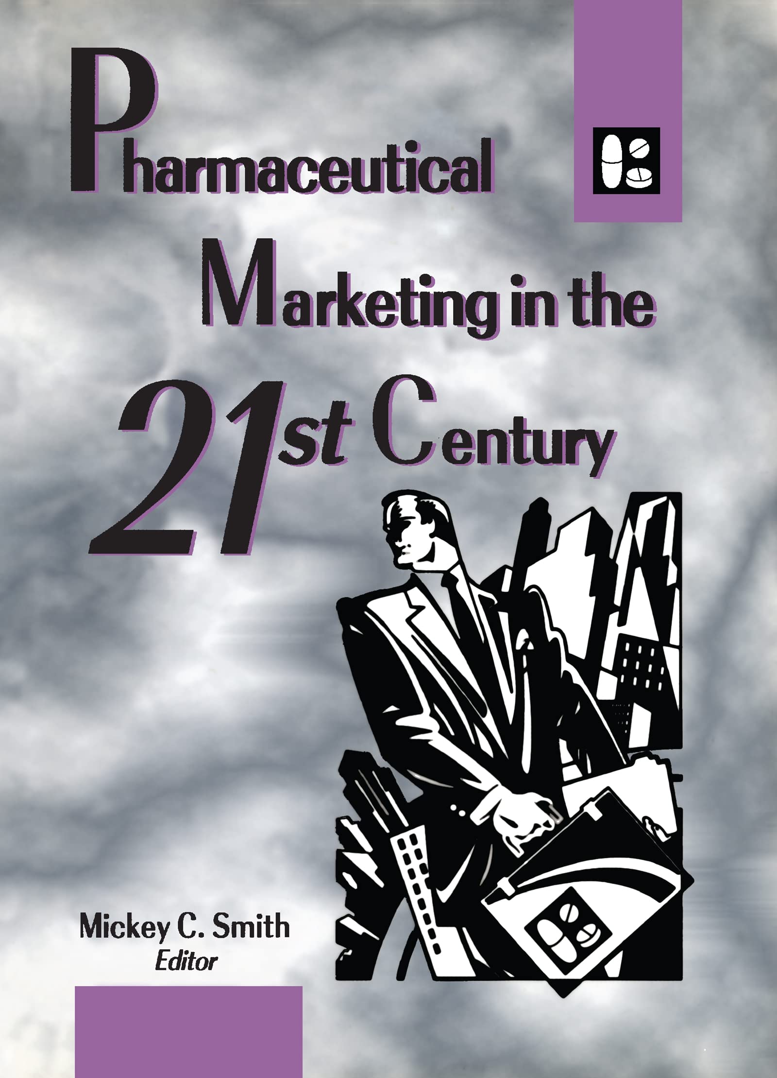 Pharmaceutical Marketing in the 21st Century (Journal of Pharmaceutical Marketing & Management , Vol 10, No 2-3-4) Medicine