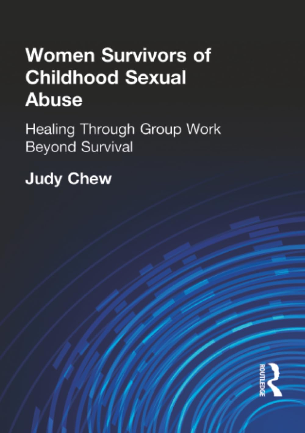 Women Survivors of Childhood Sexual Abuse: Healing Through Group Work - Beyond Survival (Haworth Marriage and the Family,) Medicine