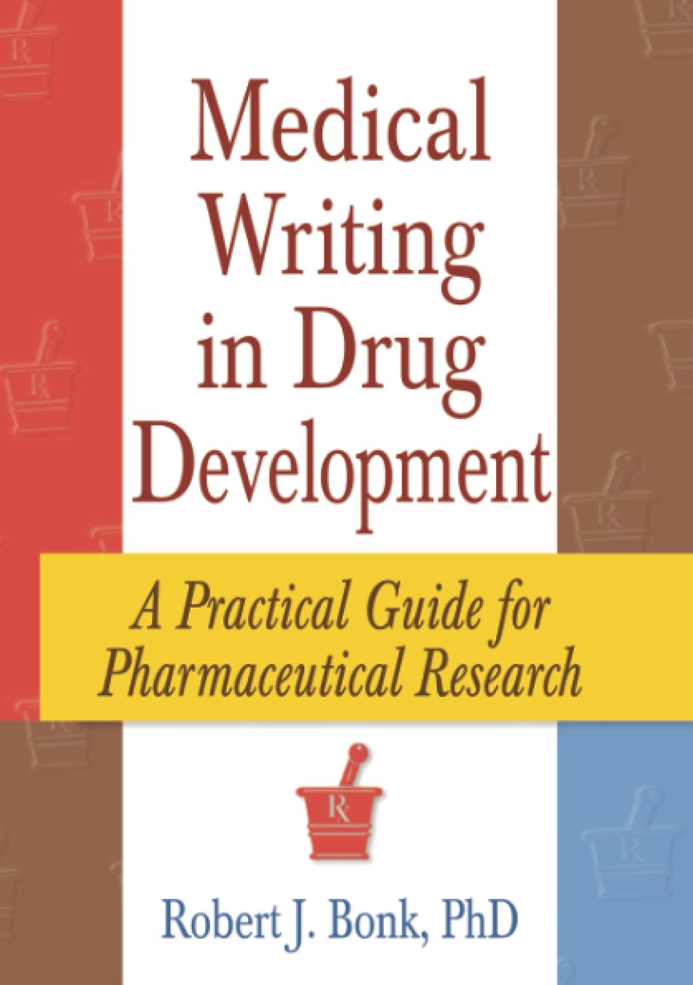 Medical Writing in Drug Development: A Practical Guide for Pharmaceutical Research Medicine
