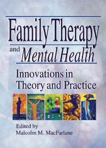 Family Therapy and Mental Health: Innovations in Theory and Practice (Haworth Marriage and the Family) Medicine