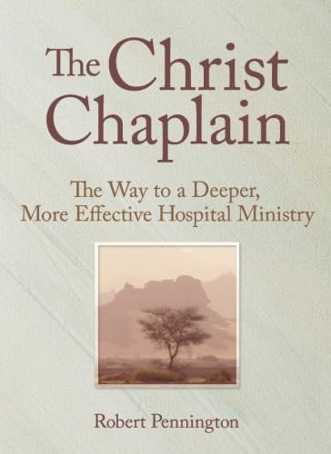 The Christ Chaplain: The Way to a Deeper, More Effective Hospital Ministry Religion & Esotericism