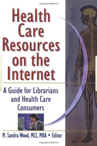 Health Care Resources on the Internet: A Guide for Librarians and Health Care Consumers Medicine