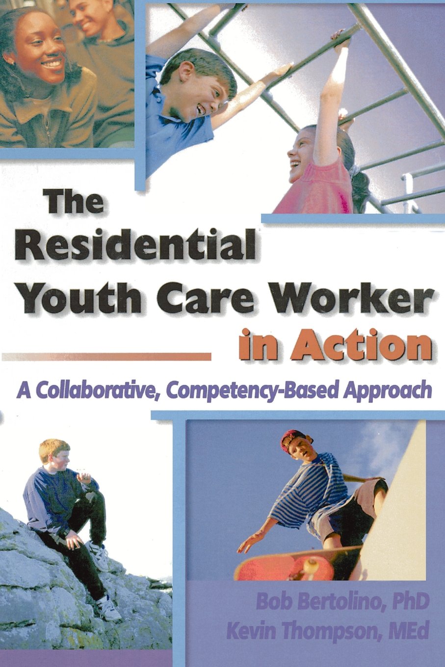 The Residential Youth Care Worker in Action: A Collaborative, Competency-Based Approach Social Sciences