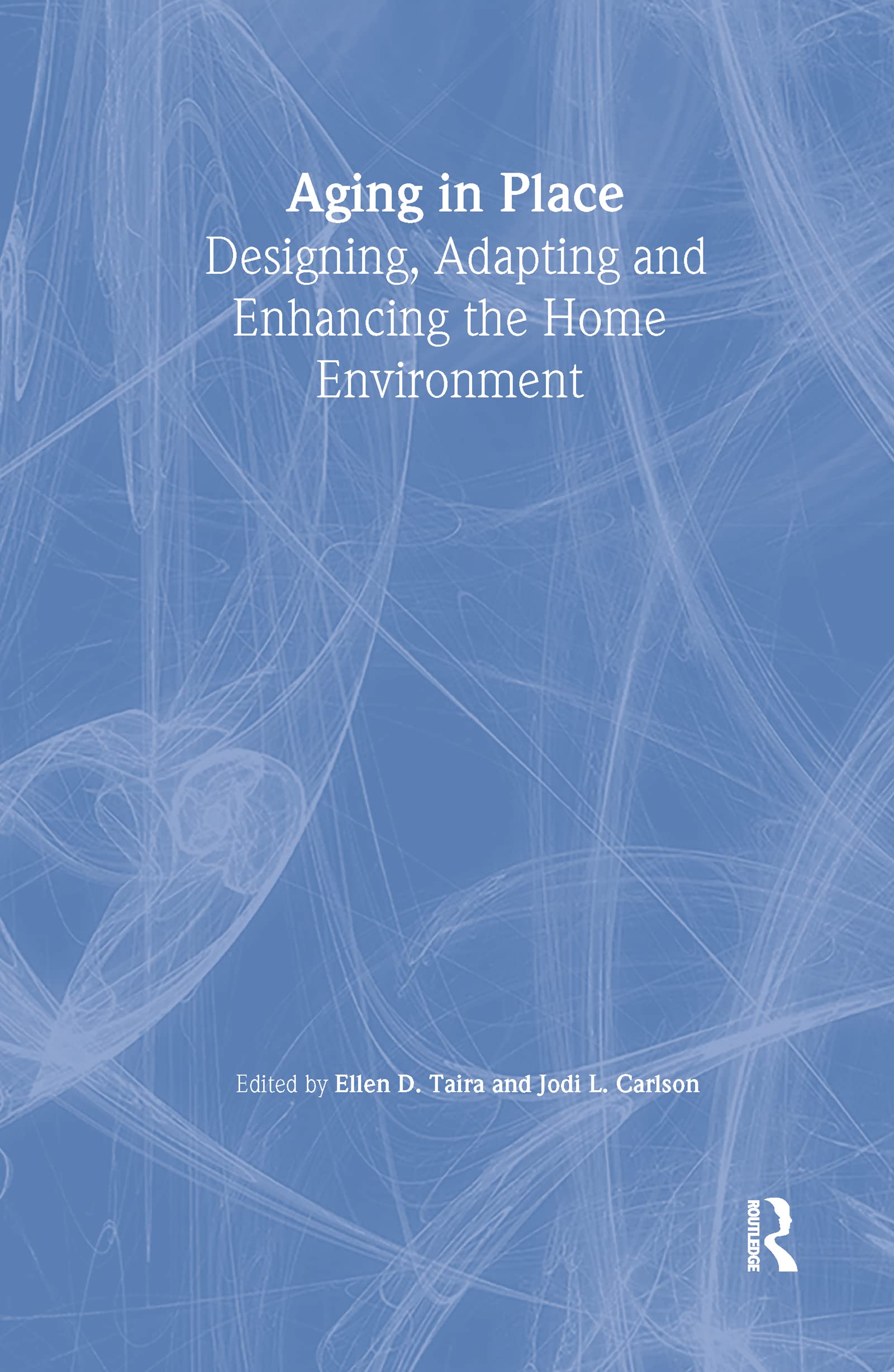Aging in Place: Designing, Adapting, and Enhancing the Home Environment Medicine
