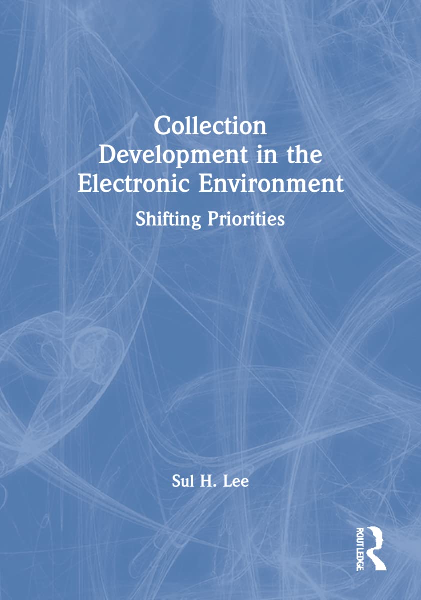 Collection Development in the Electronic Environment: Shifting Priorities (Journal of Library Administration (Paperback)) Social Sciences