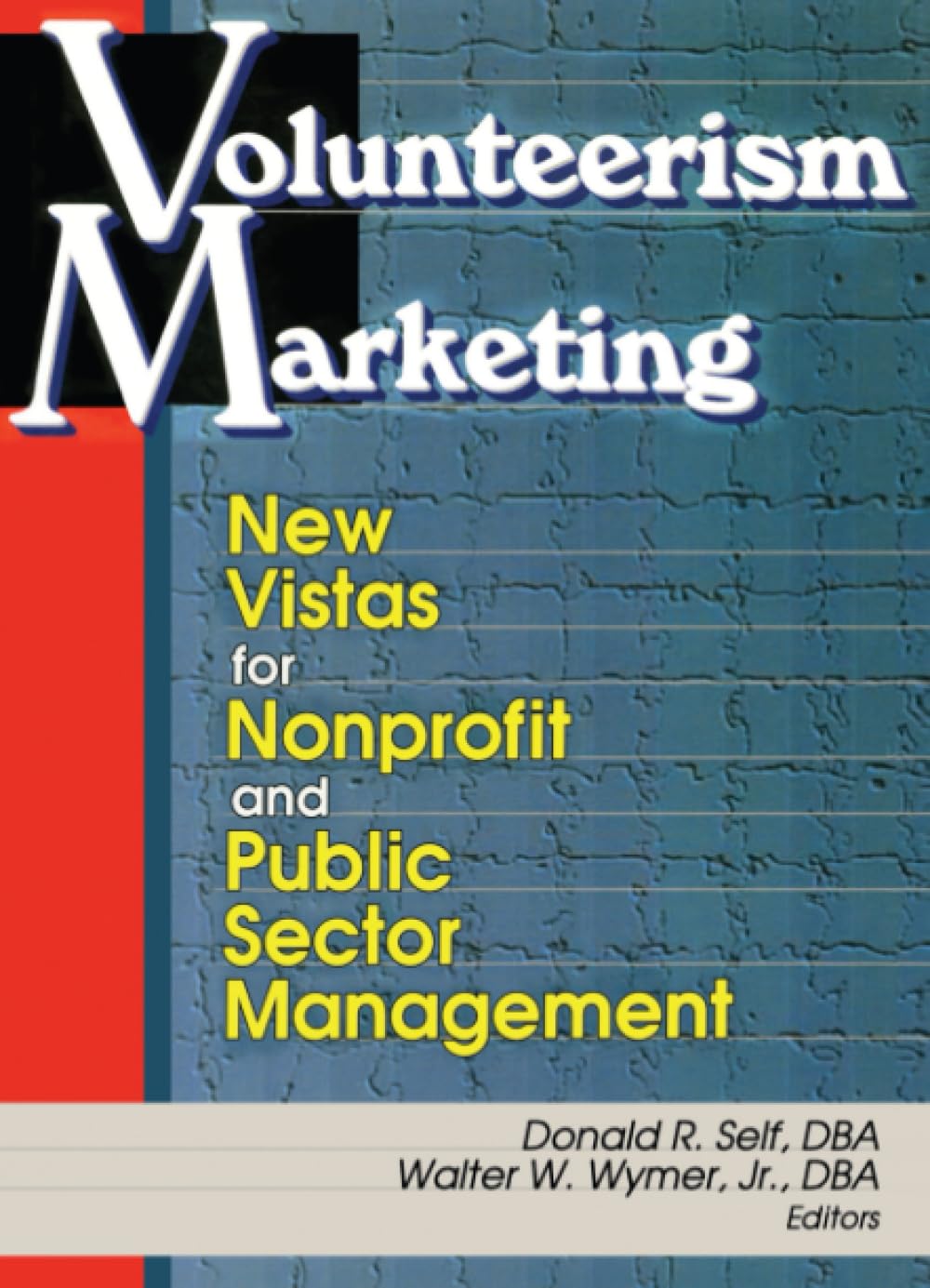 Volunteerism Marketing: New Vistas for Nonprofit and Public Sector Management (Monograph Published Simultaneously As the Journal of Nonprofit & Public Sector Marketing, 2/3) Social Sciences