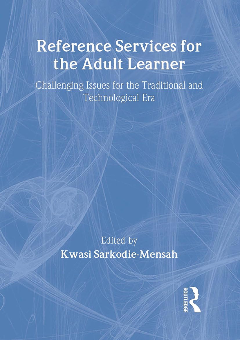 Reference Services for the Adult Learner: Challenging Issues for the Traditional and Technological Era Social Sciences