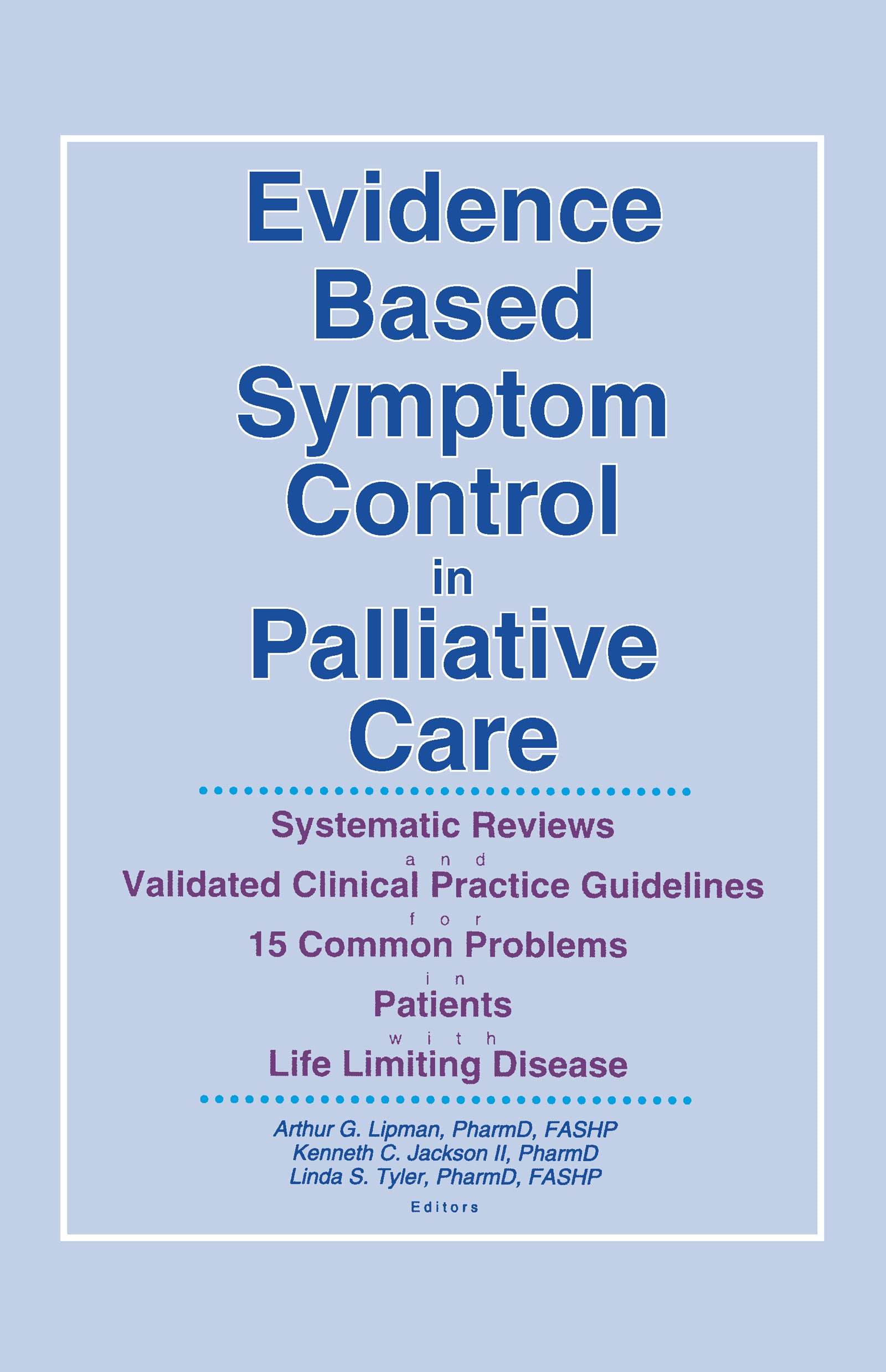Lipman, A: Evidence Based Symptom Control in Palliative Care Medicine