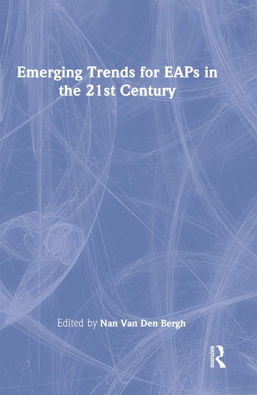 Emerging Trends for Eaps in the 21st Century: Emerging Trends for Eaps in the 21st Century Has Been Co-Published Simultaneously as Employee Assistance Quarterly, Volume 16, Numbers 1/2 2000. Business, Finance & Career