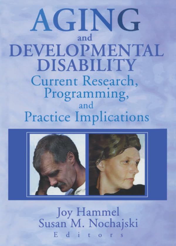 Aging and Developmental Disability: Current Research, Programming, and Practice Implications Medicine