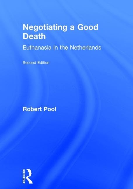 Negotiating a Good Death: Euthanasia in the Netherlands Medicine