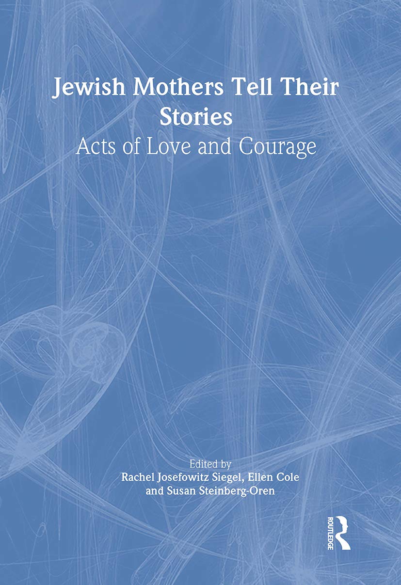 Jewish Mothers Tell Their Stories: Acts of Love and Courage Social Sciences
