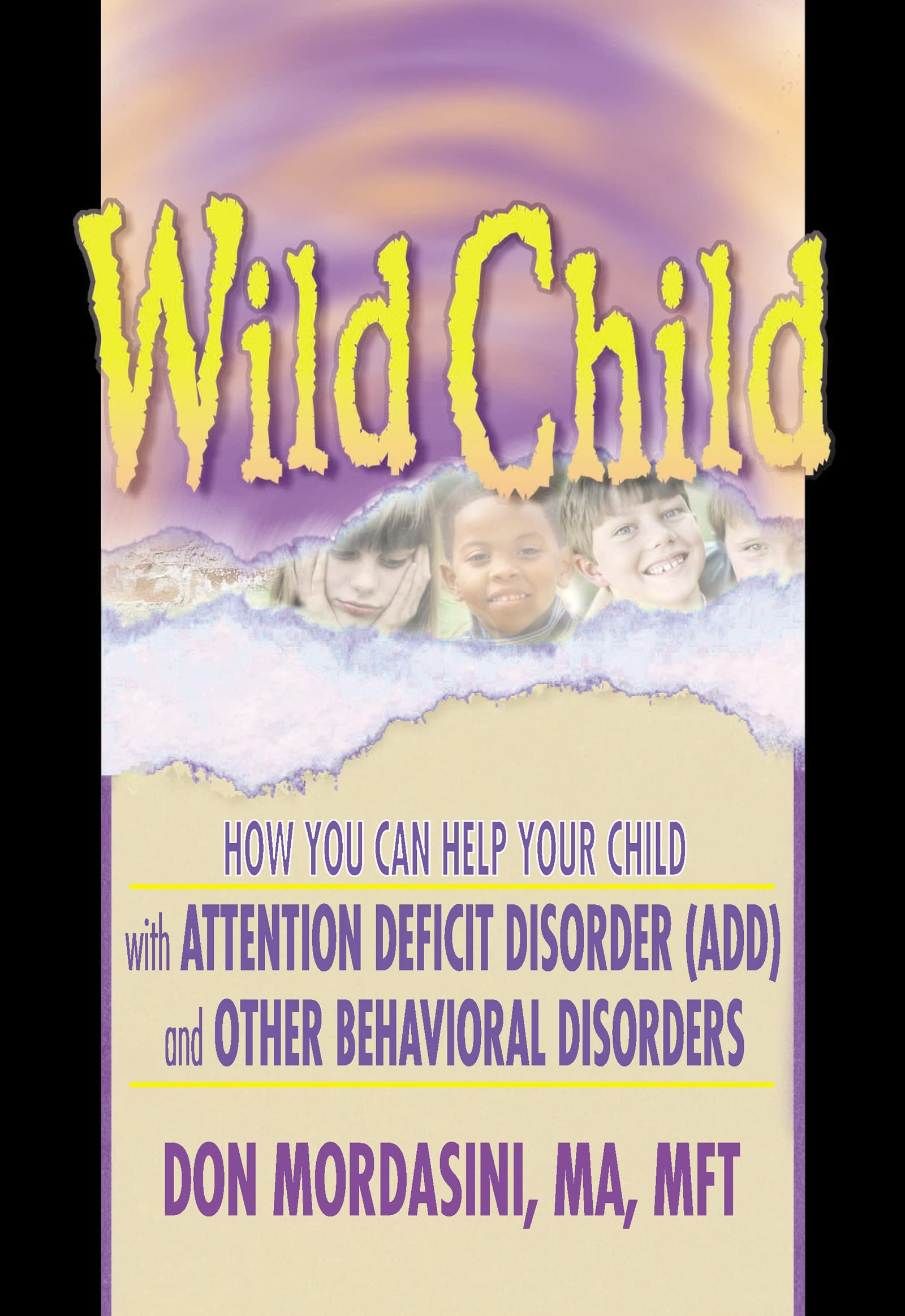 Wild Child: How You Can Help Your Child with Attention Deficit Disorder (ADD) and Other Behavioral Disorders Medicine