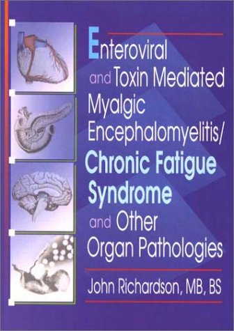 Enteroviral and Toxin Mediated Myalgic Encephalomyelitis/Chronic Fatigue Syndrome and Other Organ Pathologies Medicine