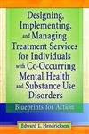 Designing, Implementing, and Managing Treatment Services for Individuals with Co-Occurring Mental Health and Substance Use Disorders Medicine