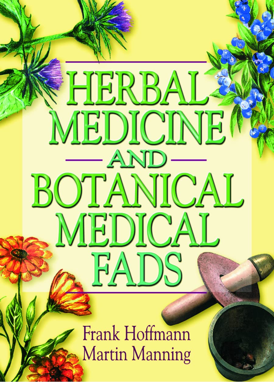 Herbal Medicine and Botanical Medical Fads Medicine