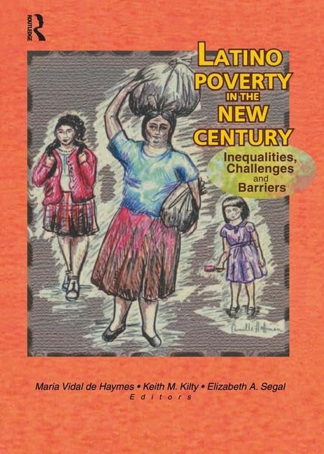 Latino Poverty in the New Century: Inequities, Challenges, and Barriers Social Sciences