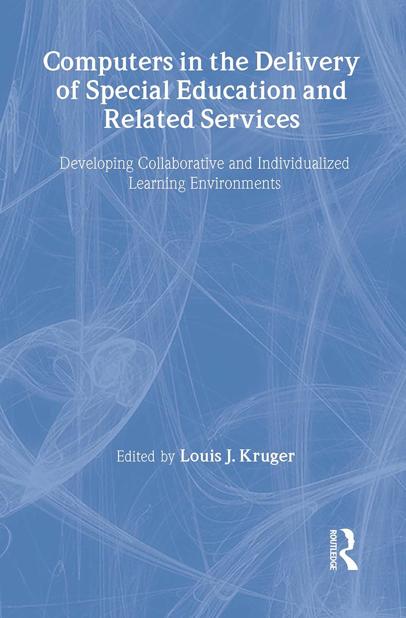 Computers in the Delivery of Special Education and Related Services: Developing Collaborative and Individualized Learning Environments Business, Finance & Career