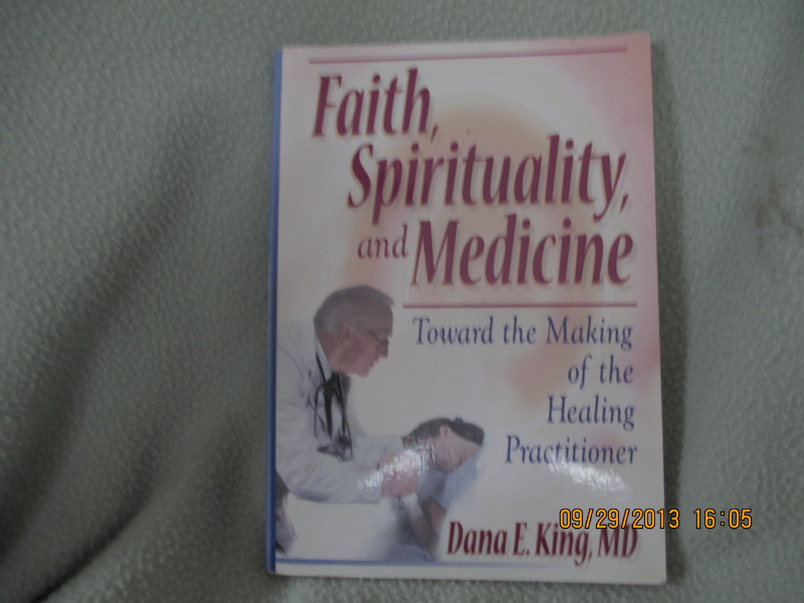 Faith, Spirituality, and Medicine: Towards the Making of the Healing Practitioner Books