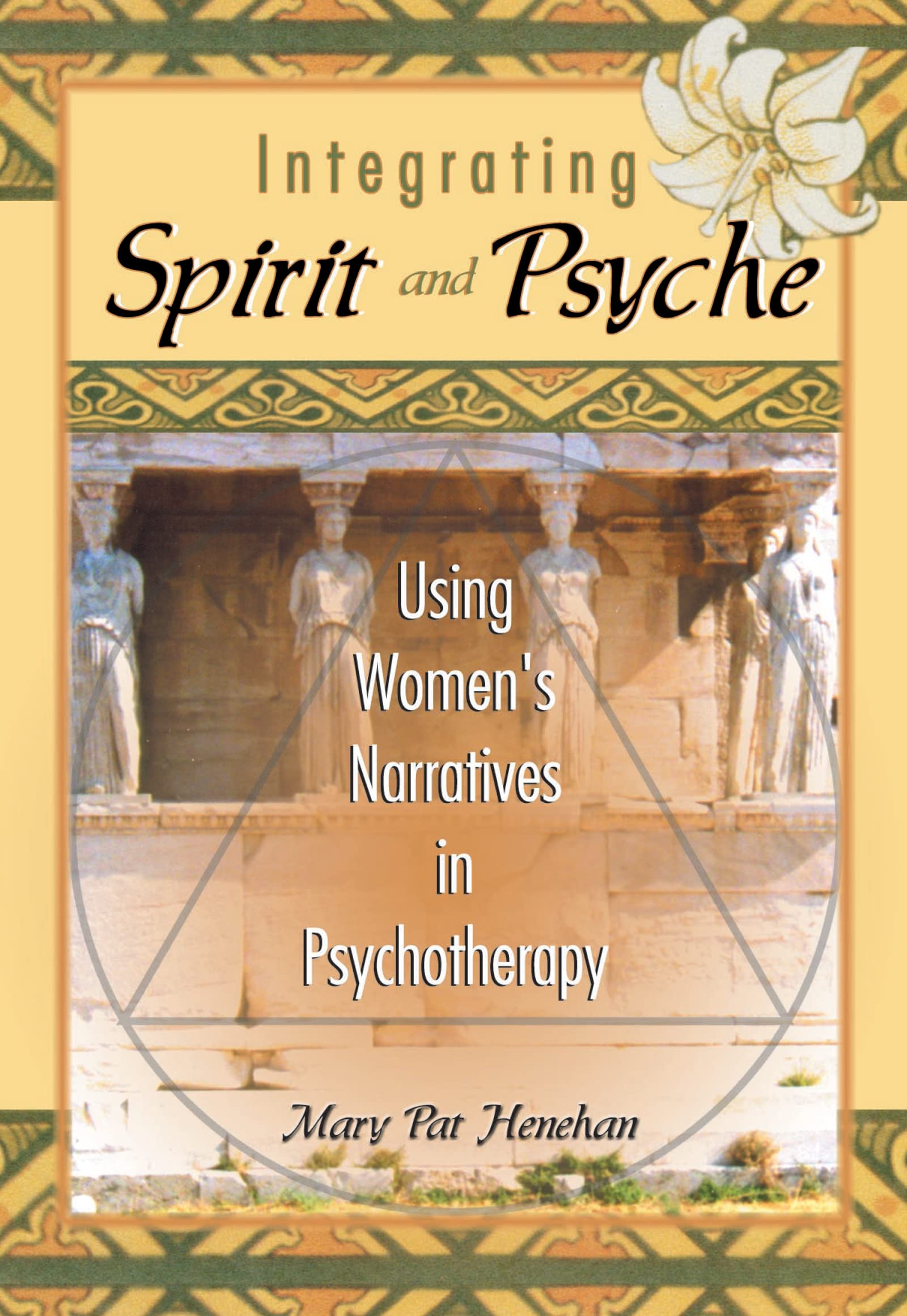 Integrating Spirit and Psyche: Using Women's Narratives in Psychotherapy Medicine