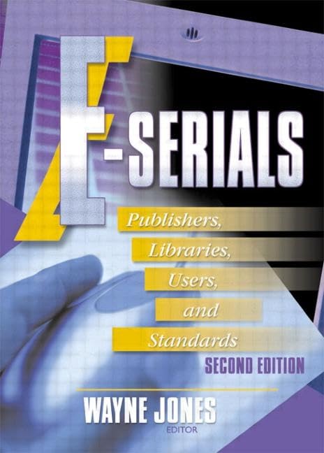 E-Serials: Publishers, Libraries, Users, and Standards (Haworth Series in Serials and Continuing Resources) Social Sciences