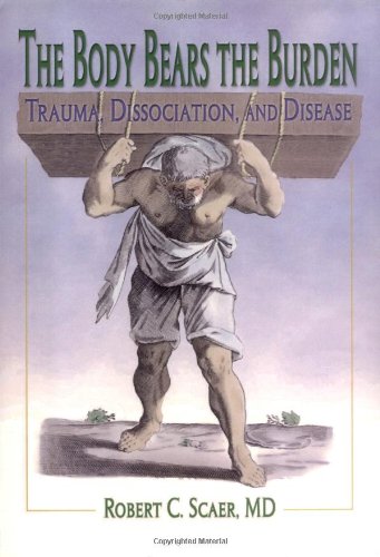 The Body Bears the Burden: Trauma, Dissociation, and Disease Medicine