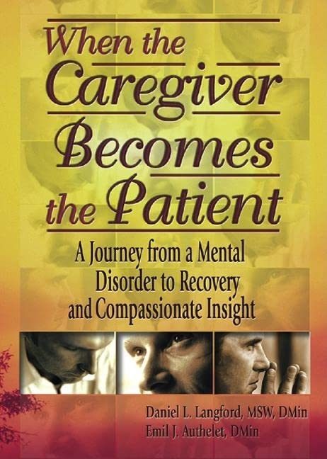 When the Caregiver Becomes the Patient: A Journey from a Mental Disorder to Recovery and Compassionate Insight Medicine