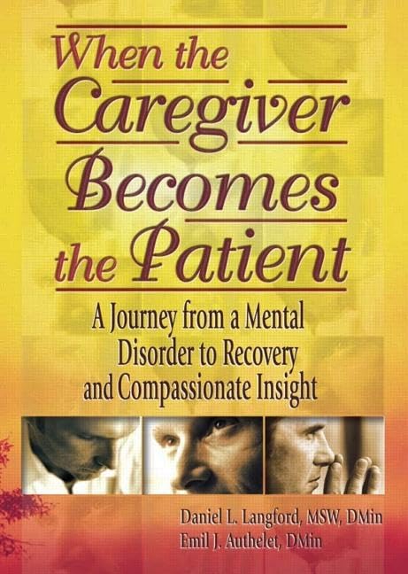 When the Caregiver Becomes the Patient: A Journey from a Mental Disorder to Recovery and Compassionate Insight Medicine