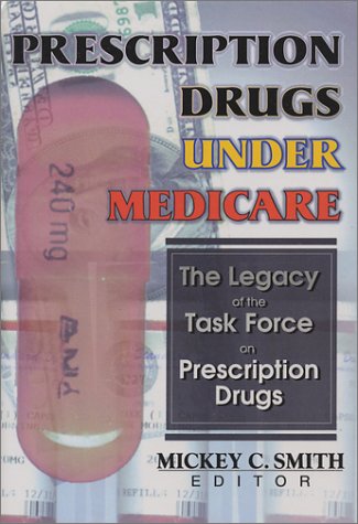 Prescription Drugs Under Medicare: The Legacy of the Task Force on Prescription Drugs Medicine