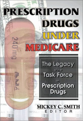 Prescription Drugs Under Medicare: The Legacy of the Task Force on Prescription Drugs Medicine
