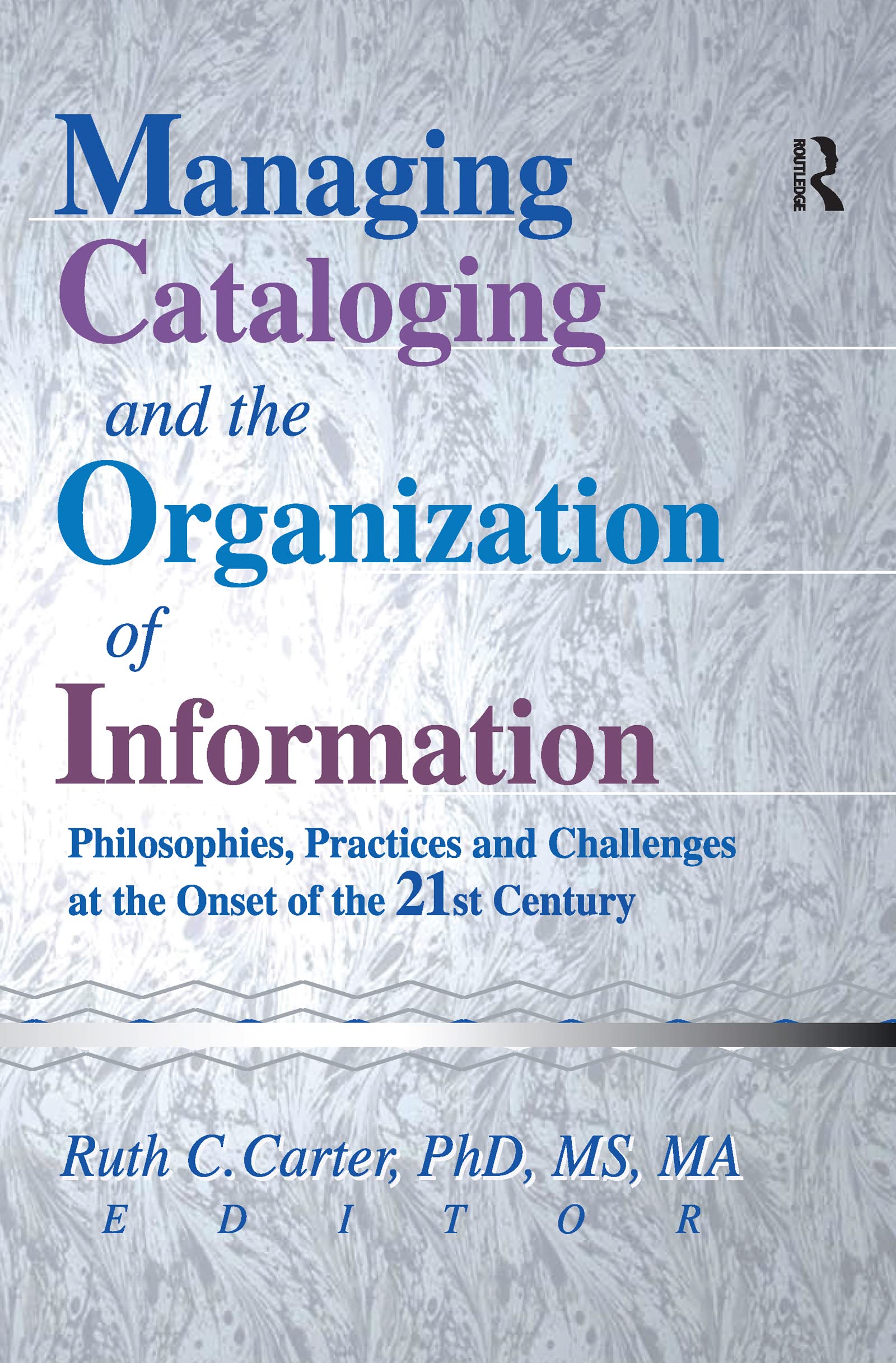 Managing Cataloging and the Organization of Information: Philosophies, Practices and Challenges at the Onset of the 21st Century Social Sciences