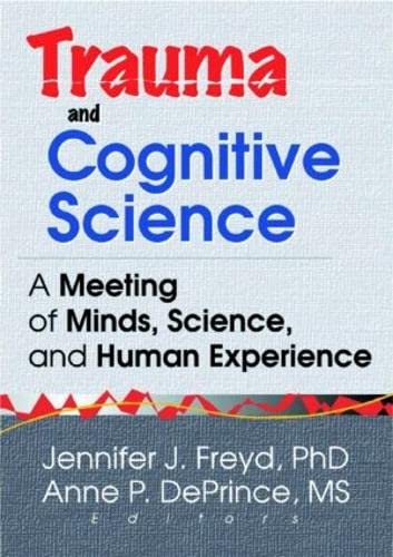 Trauma and Cognitive Science: A Meeting of Minds, Science, and Human Experience Medicine